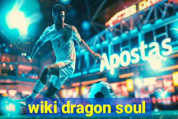 wiki dragon soul